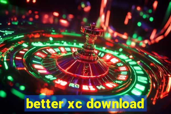 better xc download